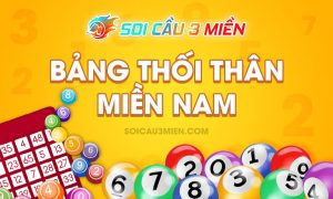 Bảng thối thân miền Nam - Hồi số chi tiết nhất 2025